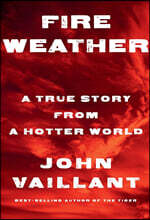 Fire Weather: A True Story from a Hotter World