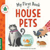My First Book of House Pets: Helping Babies and Toddlers Connect to the Natural World from the Intimacy of Home. Promotes a Love for Animals and the E