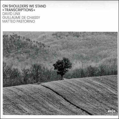 David Linx / Guillaume de Chassy / Matteo Pastorino (데이빗 링스 / 기욤 드샤시 / 마테오 파스토리노) - On Soulders We Stand