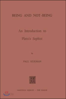 Being and Not-Being: An Introduction to Plato S Sophist