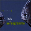 Isis & Aereogramme - Isis & Aereogramme (EP)(LP)
