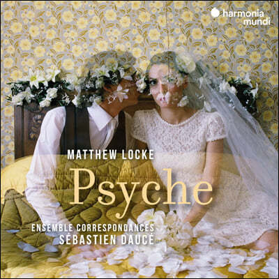 Sebastien Dauce 매튜 로크: 오페라 '프시케' (Locke: Psyche)