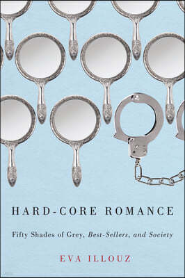 Hard-Core Romance: Fifty Shades of Grey, Best-Sellers, and Society