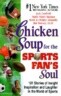 Chicken Soup for the Sports Fan's Soul: 101 Stories of Insight, Inspiration and Laughter from the Wo