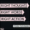 Franz Ferdinand (프란츠 퍼디난드) - Right Thoughts. Right Words. Right Action
