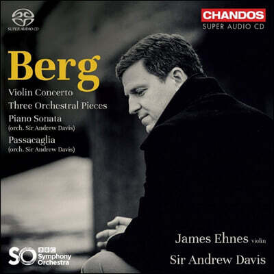 James Ehnes 알반 베르크: 바이올린 협주곡, 관현악을 위한 3개의 소품 외 (Berg: Violin Concerto, Three Orchestral Pieces)