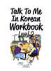 Talk To Me In Korean Workbook Level 2