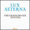 The Gesualdo Six 추모와 상실의 슬픔을 노래하는 제수알도 식스 합창 모음집 (Lux Aeterna)