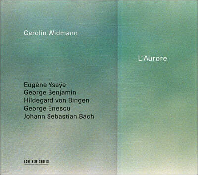 Carolin Widmann 힐데가르트 폰 빙엔 / 에네스쿠 / 이자이 / J.S. 바흐 / 벤자민 외 - 카롤린 비트만 (L'Aurore)