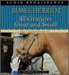 All Creatures Great and Small: The Warm and Joyful Memoirs of the World's Most Beloved Animal Doctor