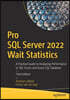 Pro SQL Server 2022 Wait Statistics: A Practical Guide to Analyzing Performance in SQL Server and Azure SQL Database
