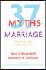 Thirty-Seven Myths about Marriage: What I Think I Know and What I Wish I Knew