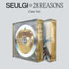 슬기 - 미니앨범 1집 : 28 Reasons [Case ver.]