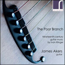 James Akers 클링어: 19세기 기타 음악 (The Poor Branch - Klinger: 19th Century Guitar Music)