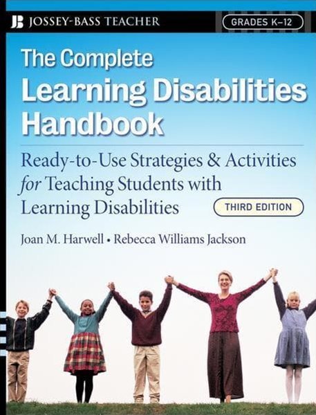 The Complete Learning Disabilities Handbook: Ready-To-Use Strategies and Activities for Teaching Students with Learning Disabilities (Paperback, 3)