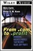 From .Com to .Profit: Inventing Business Models That Deliver Value and Profit