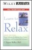 Learn to Relax: Proven Techniques for Reducing Stress, Tension, and Anxiety-And Promoting Peak Perfo