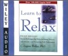 Learn to Relax: Proven Techniques for Reducing Stress, Tension, and Anxiety-And Promoting Peak Perfo