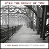 Paul Simon - Over The Bridge Of Time: A Paul Simon Retrospective (1964-2011)
