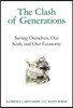 The Clash of Generations: Saving Ourselves, Our Kids, and Our Economy