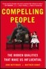 Compelling People: The Hidden Qualities That Make Us Influential