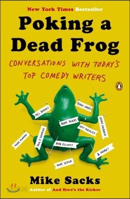 Poking a Dead Frog: Conversations with Today&#39;s Top Comedy Writers