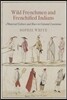 Wild Frenchmen and Frenchified Indians: Material Culture and Race in Colonial Louisiana
