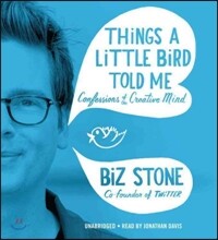 Things a Little Bird Told Me: Confessions of the Creative Mind