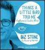 Things a Little Bird Told Me: Confessions of the Creative Mind