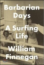 Barbarian Days: A Surfing Life