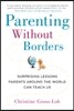 Parenting Without Borders: Surprising Lessons Parents Around the World Can Teach Us