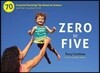 Zero to Five: 70 Essential Parenting Tips Based on Science (and What Ia've Learned So Far)