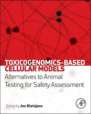 Toxicogenomics-Based Cellular Models: Alternatives to Animal Testing for Safety Assessment