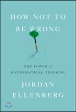 How Not to Be Wrong: The Power of Mathematical Thinking