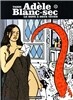 Adele Blanc-sec Vol 6. Le noye a deux tetes
