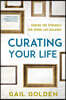 Curating Your Life: Ending the Struggle for Work-Life Balance