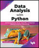Data Analysis with Python: Introducing NumPy, Pandas, Matplotlib, and Essential Elements of Python Programming (English Edition)