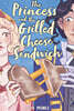 The Princess and the Grilled Cheese Sandwich (a Graphic Novel)