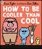How to Be Cooler than Cool