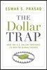The Dollar Trap: How the U.S. Dollar Tightened Its Grip on Global Finance