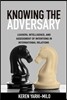 Knowing the Adversary: Leaders, Intelligence, and Assessment of Intentions in International Relations