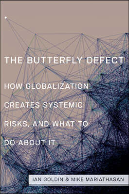 The Butterfly Defect: How Globalization Creates Systemic Risks, and What to Do about It