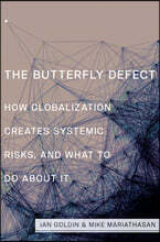 The Butterfly Defect: How Globalization Creates Systemic Risks, and What to Do about It