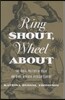 Ring Shout, Wheel about: The Racial Politics of Music and Dance in North American Slavery