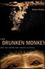 The Drunken Monkey: Why We Drink and Abuse Alcohol