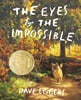 The Eyes and the Impossible: (Newbery Medal Winner)