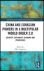 China and Eurasian Powers in a Multipolar World Order 2.0