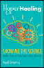 HyperHealing, Show Me the Science: Making Sense of Your Child's ADHD Diagnosis