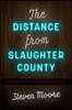 The Distance from Slaughter County: Lessons from Flyover Country