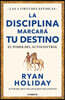 La Disciplina Marcará Tu Destino / Discipline Is Destiny: The Power of Self-Control